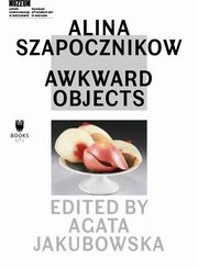 ksiazka tytu: Alina Szapocznikow: Awkward Objects autor: 