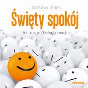 wity spokj. Instrukcja obsugi emocji, Jarosaw Gibas