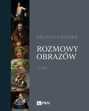 ksiazka tytu: Rozmowy obrazw, t. 1 autor: Grayna Bastek