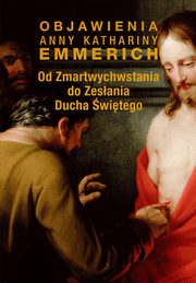 Od Zmartwychwstania do Zesania Ducha witego, Anna Katharina Emmerich