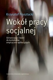 ksiazka tytu: Wok pracy socjalnej autor: Krzysztof Frysztacki