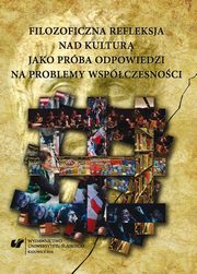 ksiazka tytu: Filozoficzna refleksja nad kultur jako prba odpowiedzi na problemy wspczesnoci autor: 