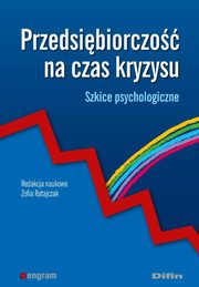 Przedsibiorczo na czas kryzysu. Szkice psychologiczne, Zofia Ratajczak