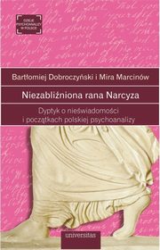 ksiazka tytu: Niezabliniona rana Narcyza autor: Bartomiej Dobroczyski, Mira Marcinw