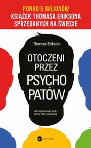 Otoczeni przez psychopatw. Jak rozpracowa tych, ktrzy tob manipuluj, Thomas Erikson