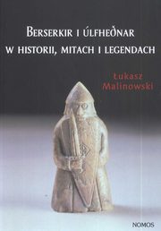 Berserkir i Ulfhednar w historii mitach i legendach, ukasz Malinowski