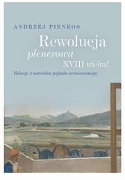 ksiazka tytu: Rewolucja plenerowa XVIII wieku? autor: Andrzej Piekos