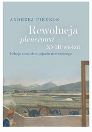 Rewolucja plenerowa XVIII wieku?, Andrzej Piekos