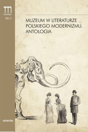 Muzeum w literaturze polskiego modernizmu Antologia, Dorota Kielak