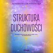 ksiazka tytu: Struktura duchowoci autor: Agnieszka Ornatowska