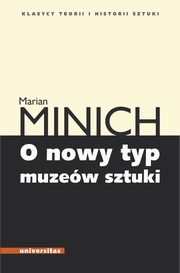 ksiazka tytu: O nowy typ muzew sztuki autor: Marian Minich