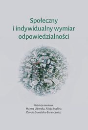 Spoeczny i indywidualny wymiar odpowiedzialnoci, Hanna Liberska, Alicja Malina, Dorota Suwalska-Barancewicz