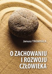 O zachowaniu i rozwoju czowieka, Janusz Trempaa