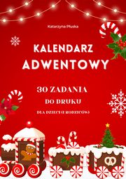 Kalendarz adwentowy. 30 zada do druku dla dzieci (i rodzicw), Katarzyna Puska