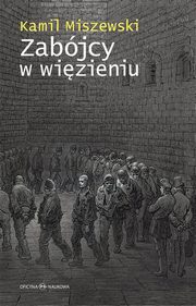 Zabjcy w wizieniu, Kamil Miszewski