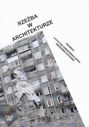 ksiazka tytu: Rzeba w architekturze autor: Katarzyna Chrudzimska-Uhera