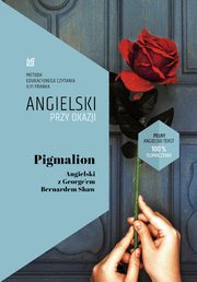 ksiazka tytu: Pigmalion Angielski z Georgem Bernardem Shaw autor: Bernard Shaw, Ilya Frank