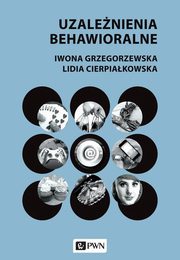 Uzalenienia behawioralne, Iwona Grzegorzewska, Lidia Cierpiakowska