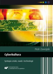 ksiazka tytu: Cyberkultura. Syntopia sztuki, nauki i technologii. Wyd. 2. popr. autor: Piotr Zawojski