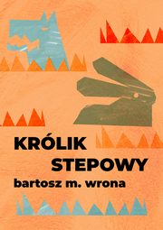 ksiazka tytu: Krlik stepowy autor: Bartosz M. Wrona