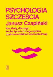 ksiazka tytu: Psychologia szczcia autor: Janusz Czapiski