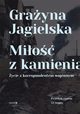 Mio z kamienia. ycie z korespondentem wojennym, Grayna Jagielska