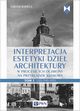 Interpretacja estetyki dzie architektury w procesie ich ochrony na przykadzie Krakowa. Tom 1. Lata 1945?1970, ukasz Kadela