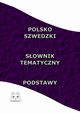Polsko Szwedzki Sownik Tematyczny Podstawy, Opracowanie zbiorowe