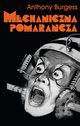 Mechaniczna Pomaracza, Anthony Burgess